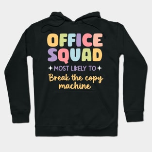 Office Squad Most Likely To Break The coppy machin gift For Men Women Hoodie